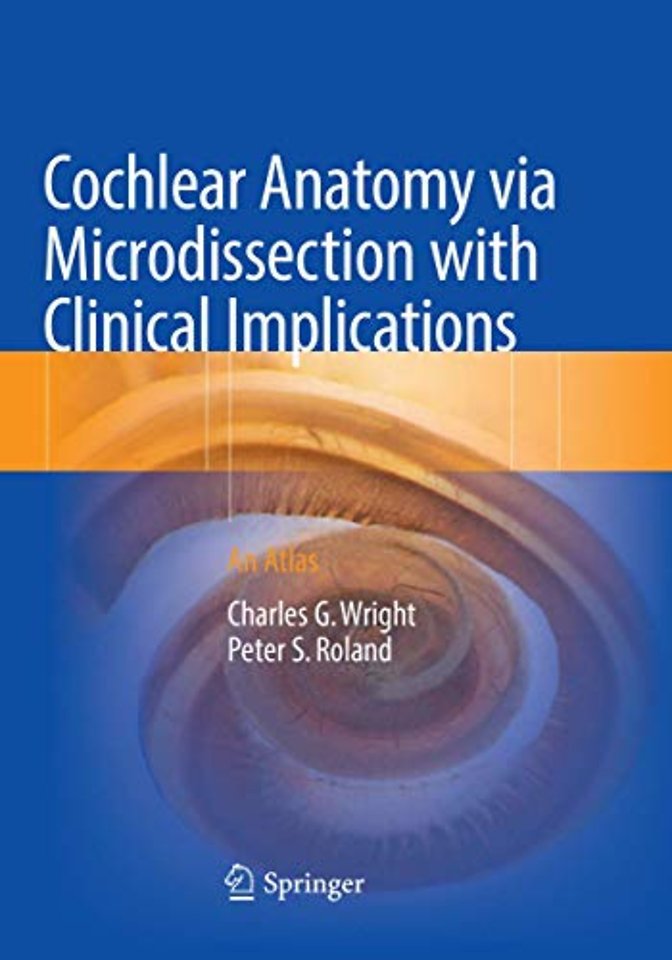 Cochlear Anatomy via Microdissection with Clinical Implications