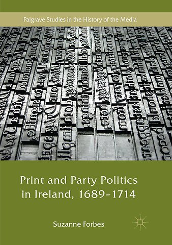 Print and Party Politics in Ireland, 1689-1714