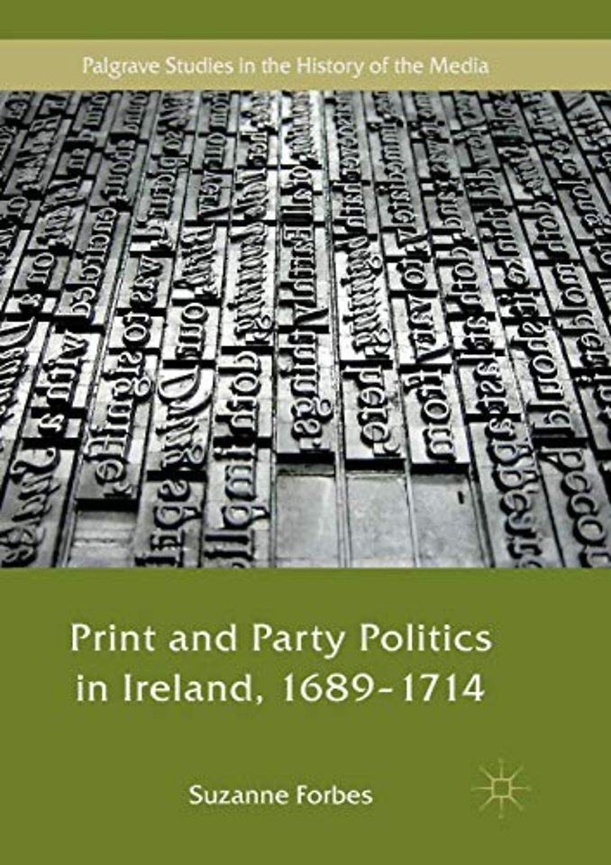 Print and Party Politics in Ireland, 1689-1714