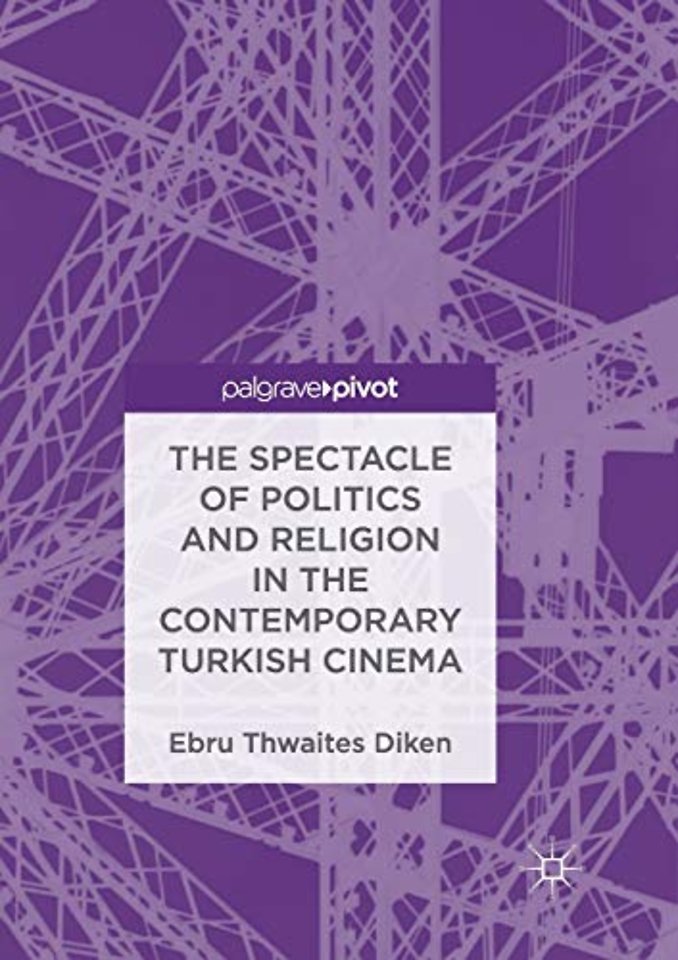 The Spectacle of Politics and Religion in the Contemporary Turkish Cinema