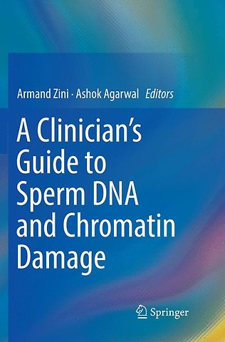 A Clinician's Guide to Sperm DNA and Chromatin Damage
