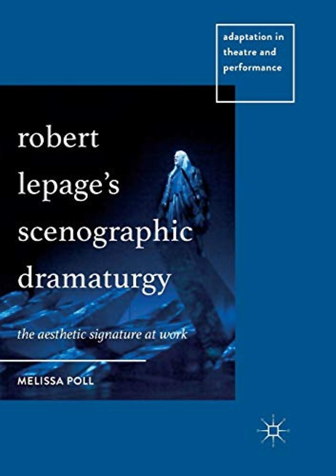 Robert Lepage’s Scenographic Dramaturgy