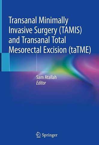 Transanal Minimally Invasive Surgery (TAMIS) and Transanal Total Mesorectal Excision (taTME)