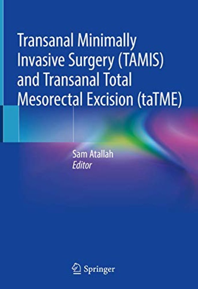 Transanal Minimally Invasive Surgery (TAMIS) and Transanal Total Mesorectal Excision (taTME)