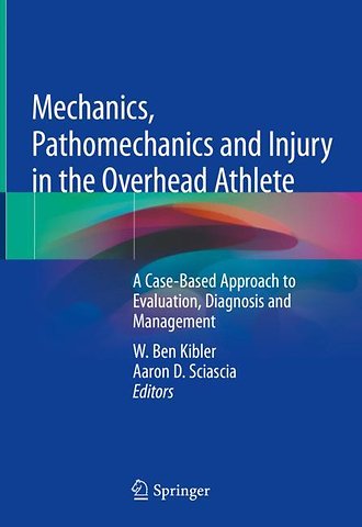 Mechanics, Pathomechanics and Injury in the Overhead Athlete