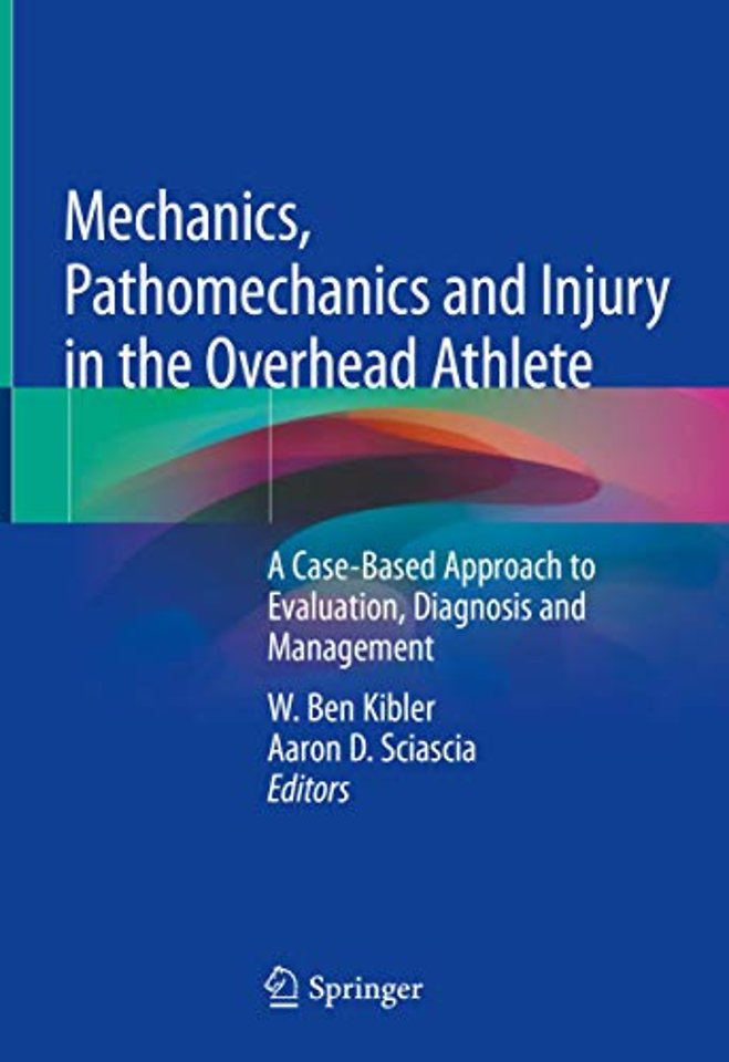 Mechanics, Pathomechanics and Injury in the Overhead Athlete
