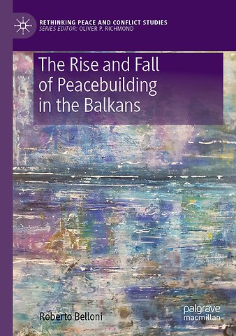 The Rise and Fall of Peacebuilding in the Balkans