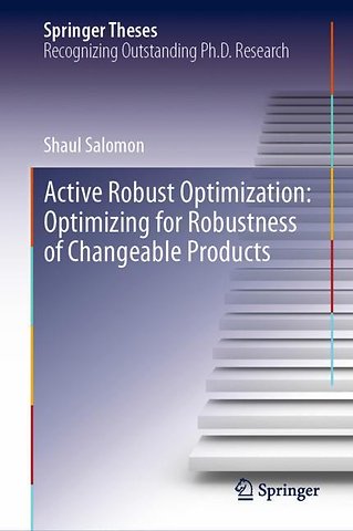 Active Robust Optimization: Optimizing for Robustness of Changeable Products
