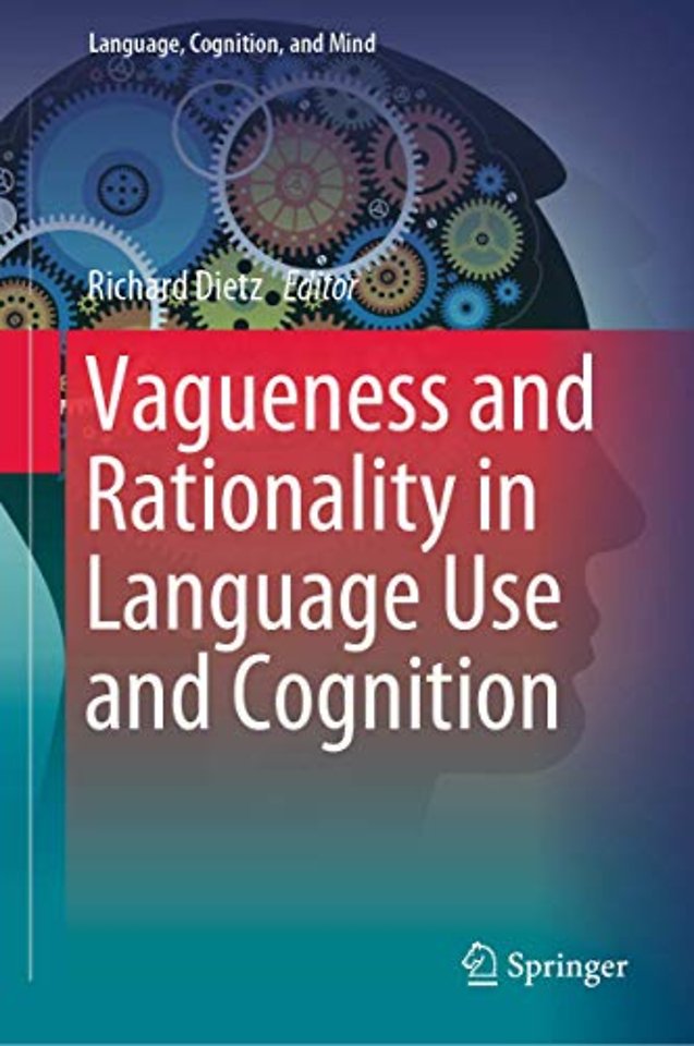 Vagueness and Rationality in Language Use and Cognition