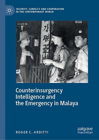 Counterinsurgency Intelligence and the Emergency in Malaya