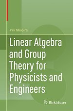 Linear Algebra and Group Theory for Physicists and Engineers