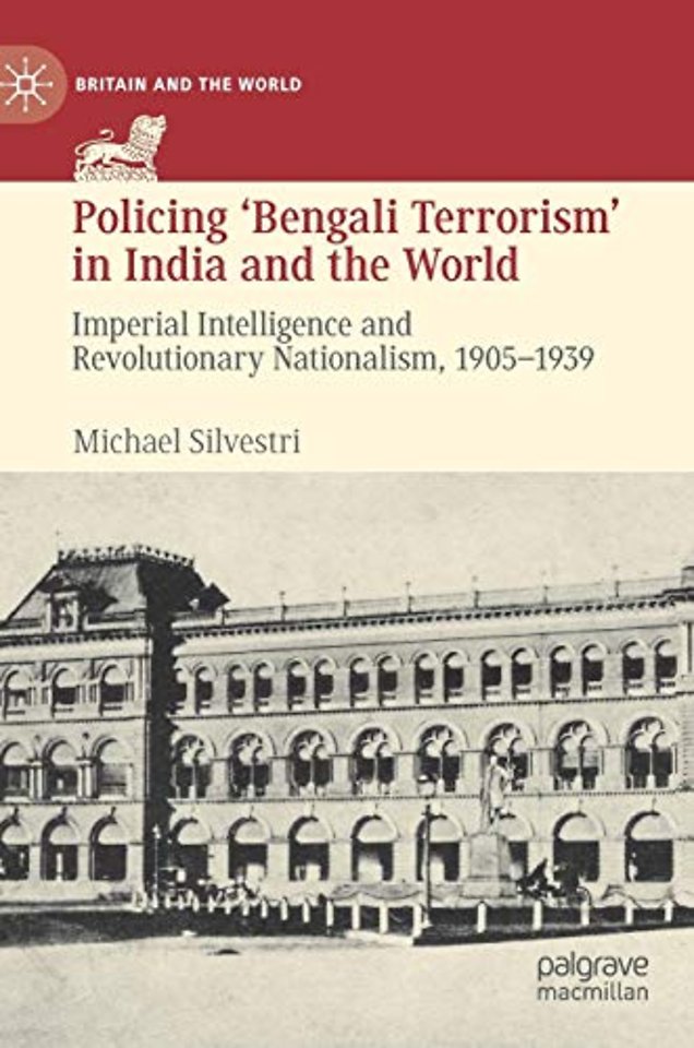 Policing ‘Bengali Terrorism’ in India and the World
