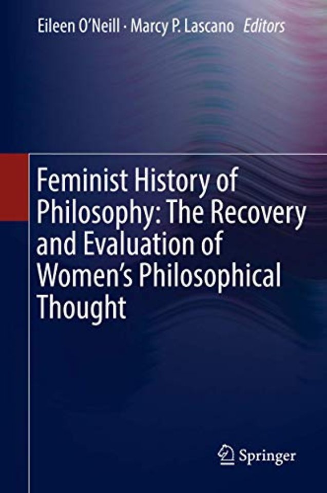 Feminist History of Philosophy: The Recovery and Evaluation of Women's Philosophical Thought