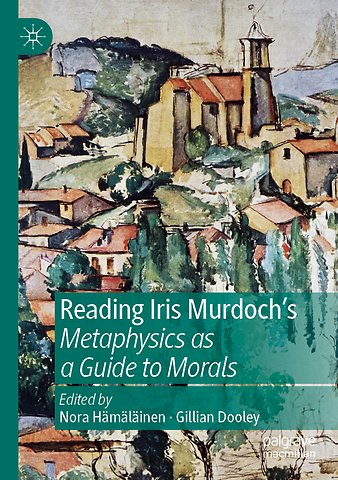 Reading Iris Murdoch's Metaphysics as a Guide to Morals