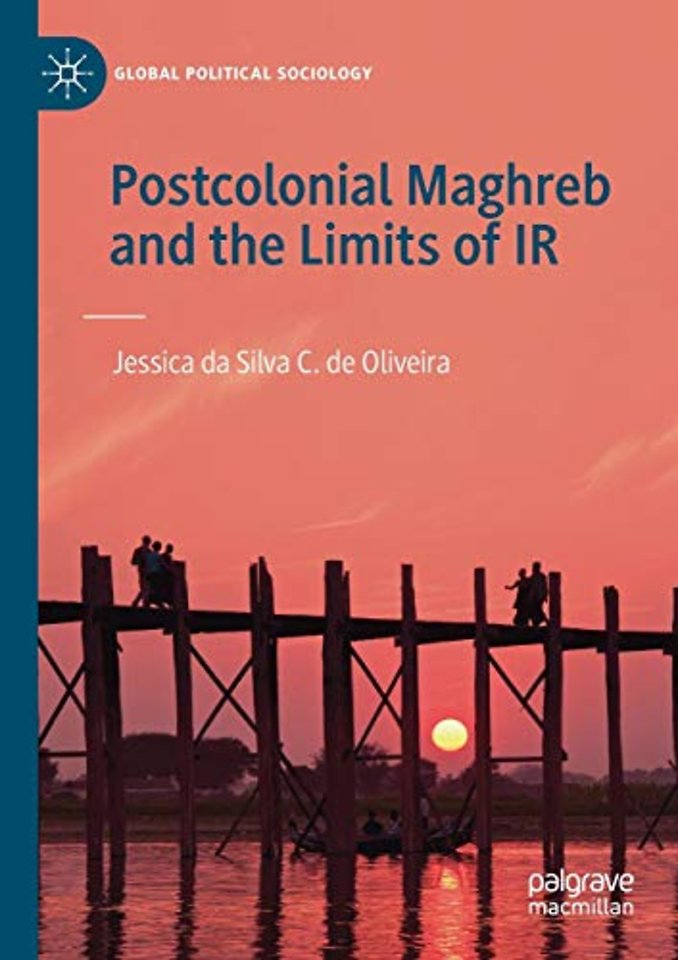 Postcolonial Maghreb and the Limits of IR
