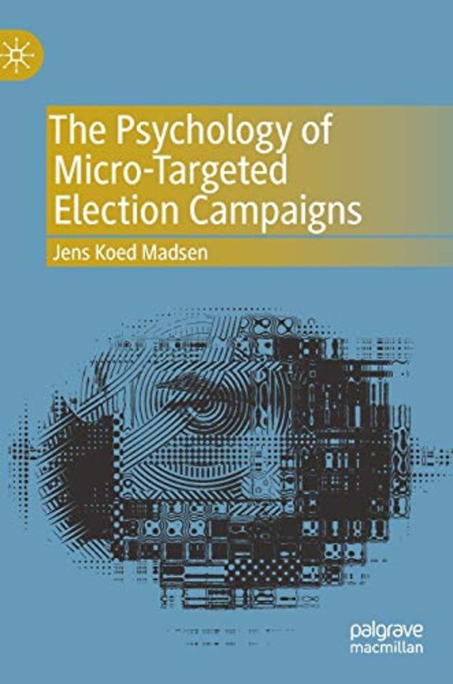 The Psychology of Micro-Targeted Election Campaigns