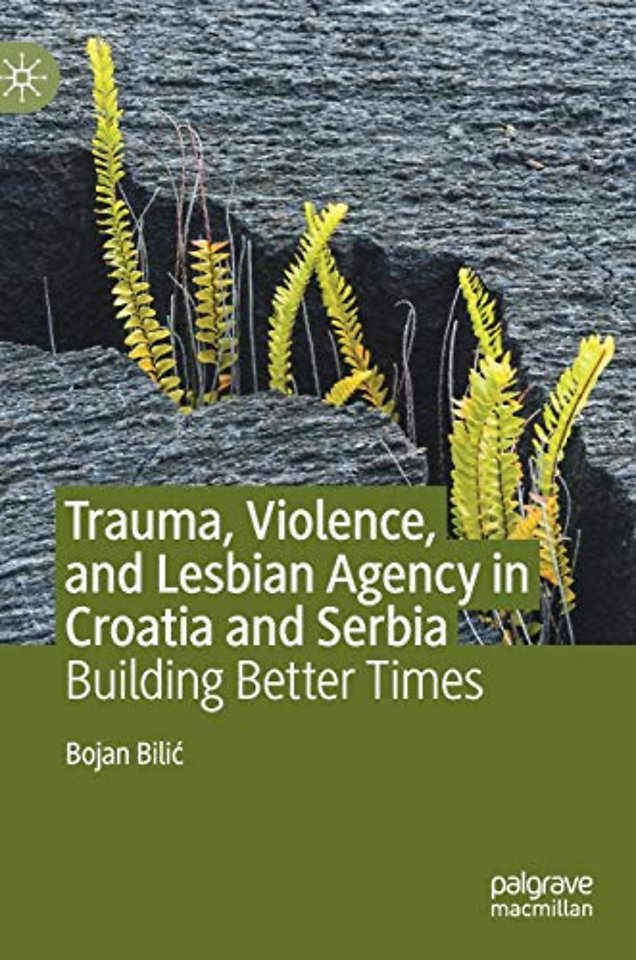 Trauma, Violence, and Lesbian Agency in Croatia and Serbia