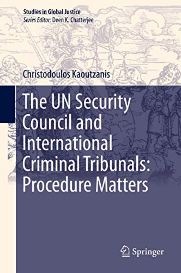 The UN Security Council and International Criminal Tribunals: Procedure Matters 