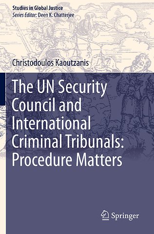 The UN Security Council and International Criminal Tribunals: Procedure Matters