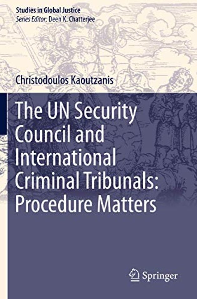 The UN Security Council and International Criminal Tribunals: Procedure Matters 