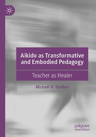 Aikido as Transformative and Embodied Pedagogy