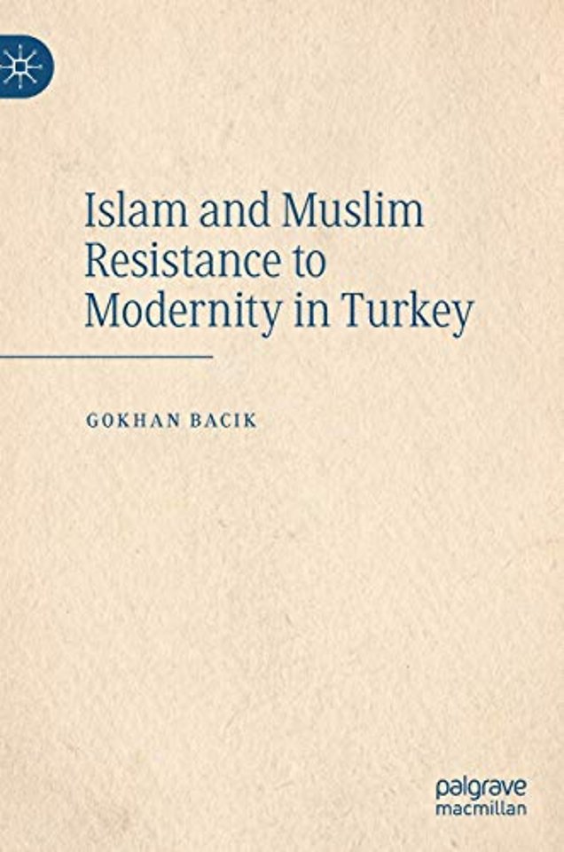 Islam and Muslim Resistance to Modernity in Turkey