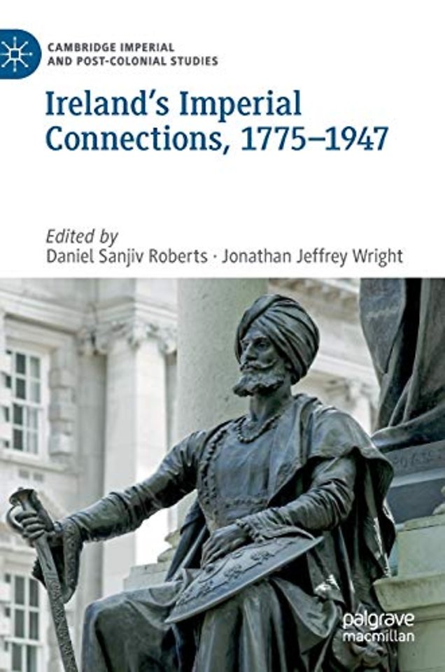 Ireland’s Imperial Connections, 1775–1947