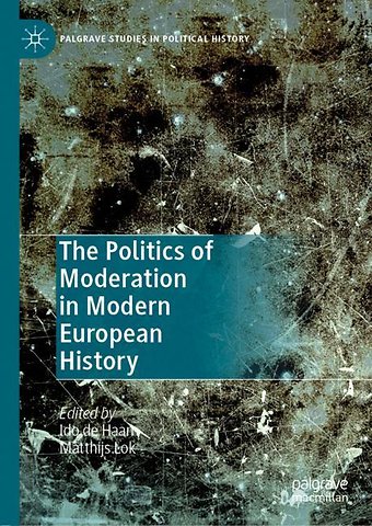 The Politics of Moderation in Modern European History