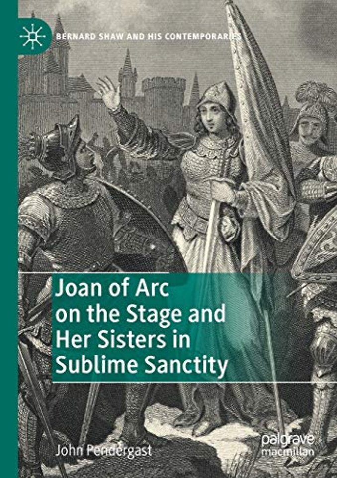 Joan of Arc on the Stage and Her Sisters in Sublime Sanctity