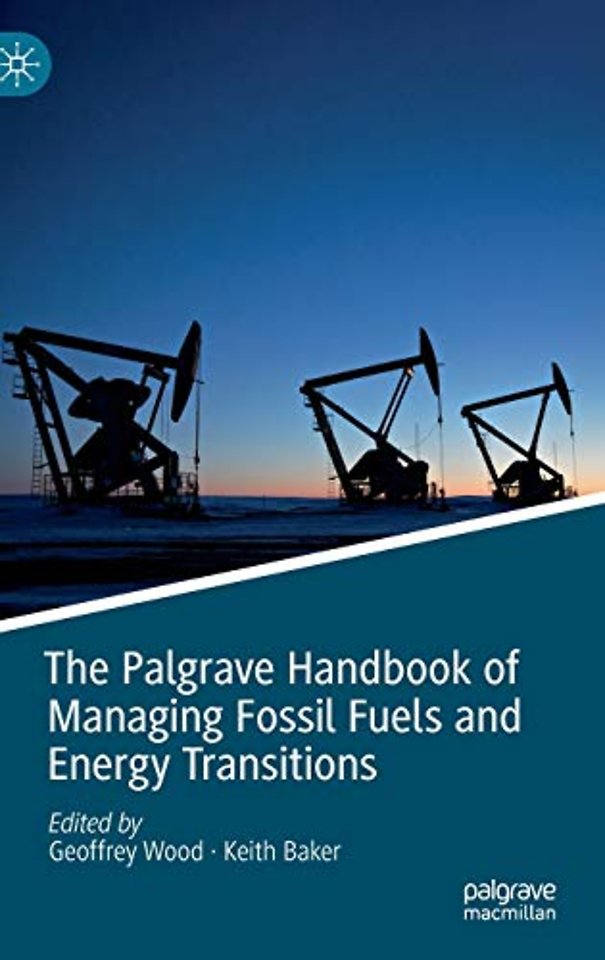 The Palgrave Handbook of Managing Fossil Fuels and Energy Transitions