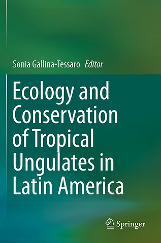 Ecology and Conservation of Tropical Ungulates in Latin America
