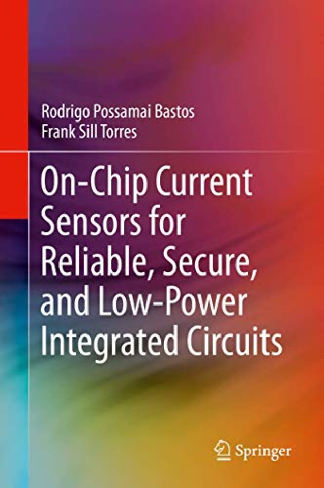On-Chip Current Sensors for Reliable, Secure, and Low-Power Integrated Circuits