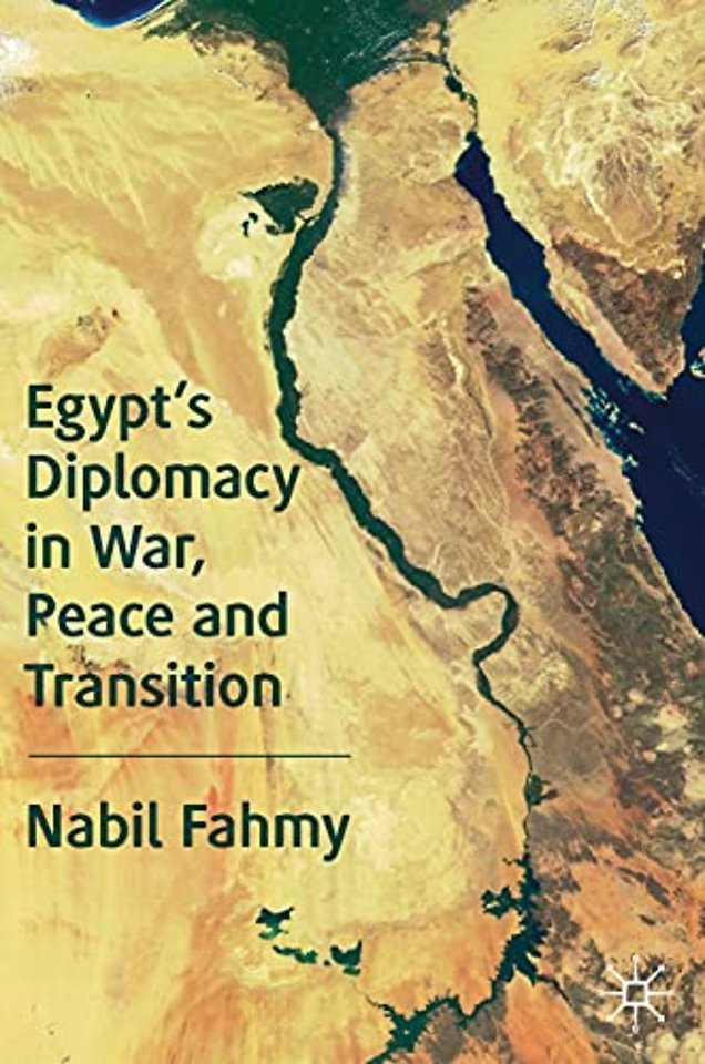 Egypt’s Diplomacy in War, Peace and Transition