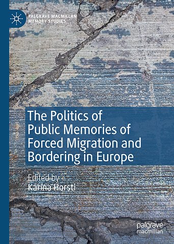 The Politics of Public Memories of Forced Migration and Bordering in Europe