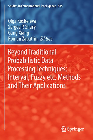 Beyond Traditional Probabilistic Data Processing Techniques: Interval, Fuzzy etc. Methods and Their Applications