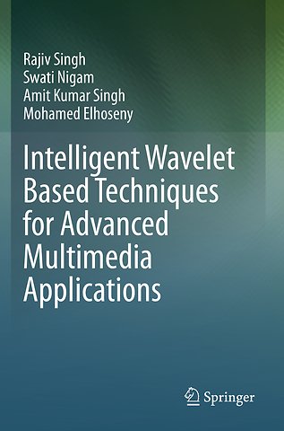 Intelligent Wavelet Based Techniques for Advanced Multimedia Applications
