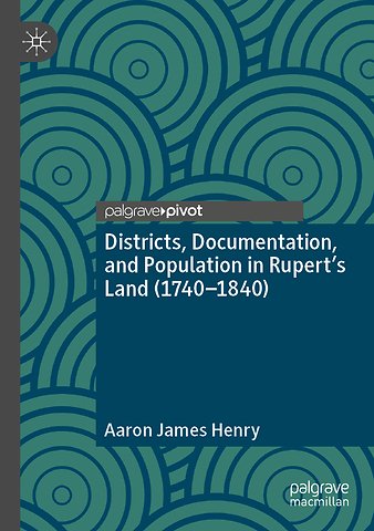 Districts, Documentation, and Population in Rupert’s Land (1740–1840)