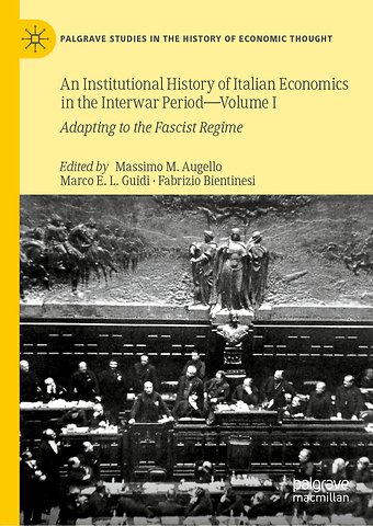 An Institutional History of Italian Economics in the Interwar Period — Volume I