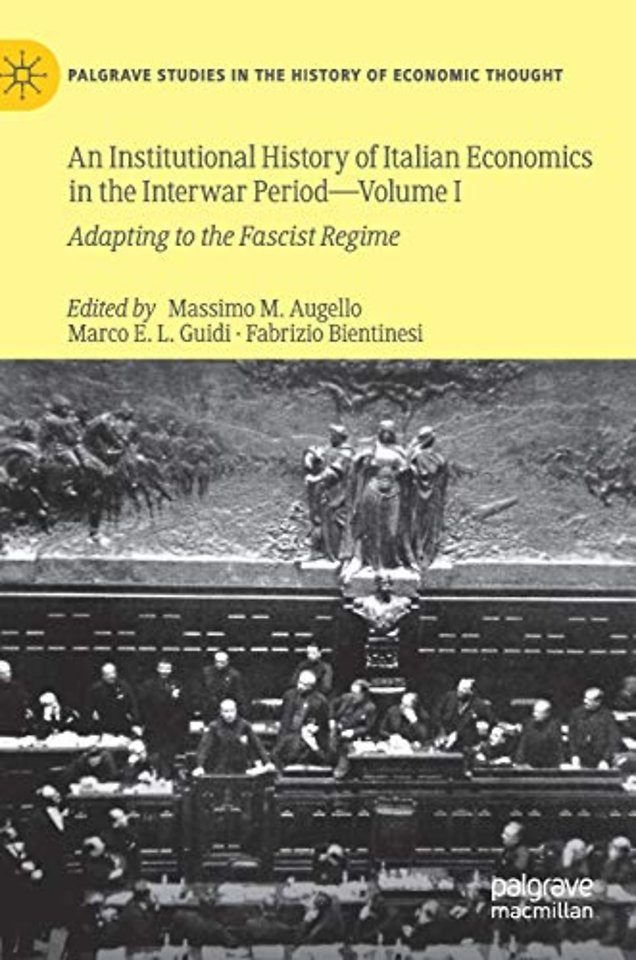 An Institutional History of Italian Economics in the Interwar Period — Volume I