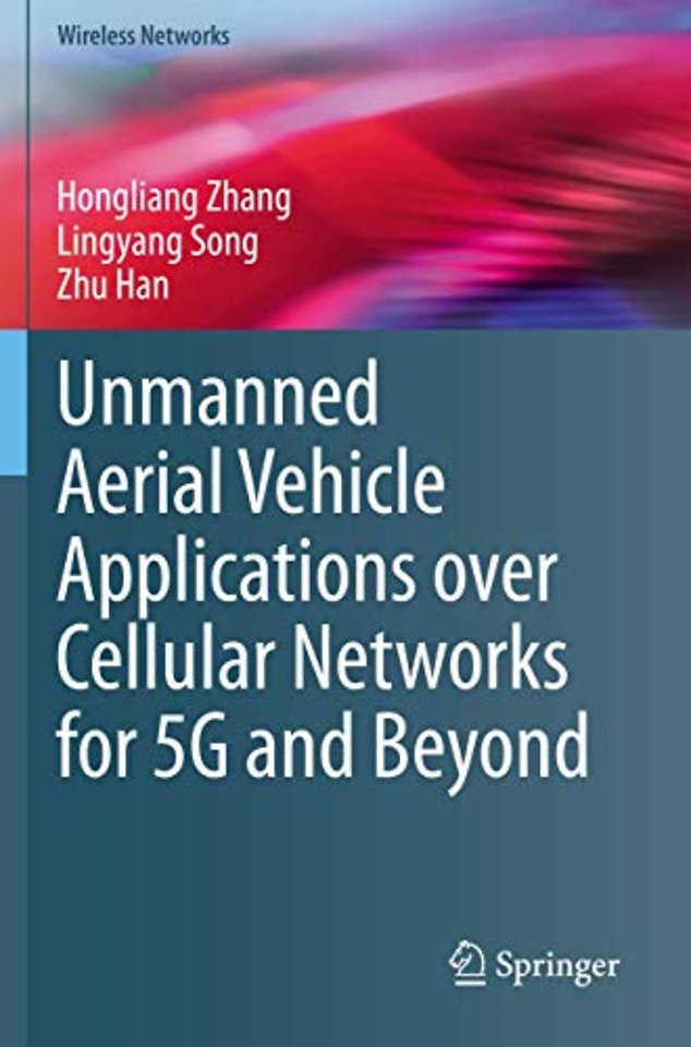 Unmanned Aerial Vehicle Applications over Cellular Networks for 5G and Beyond