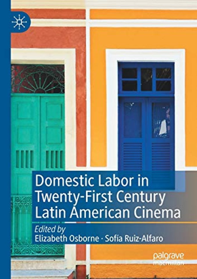Domestic Labor in Twenty-First Century Latin American Cinema
