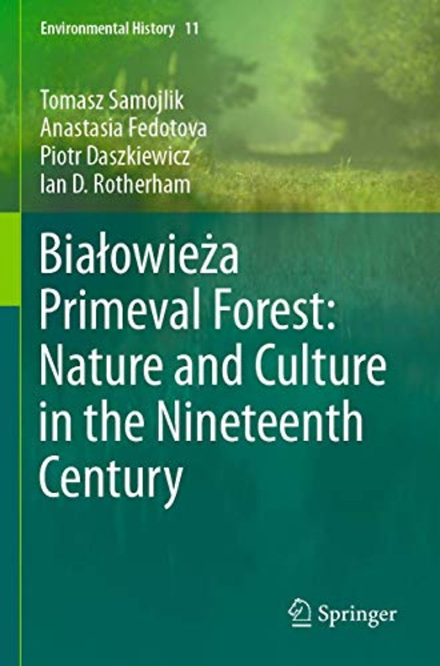 Białowieża Primeval Forest: Nature and Culture in the Nineteenth Century