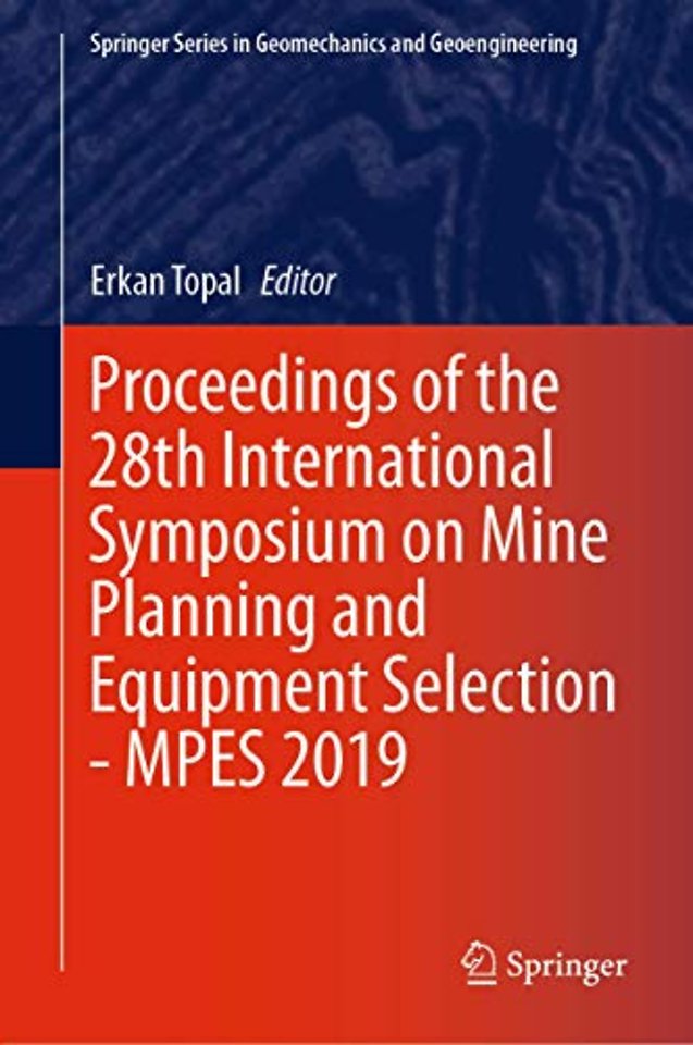 Proceedings of the 28th International Symposium on Mine Planning and Equipment Selection - MPES 2019