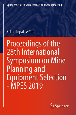 Proceedings of the 28th International Symposium on Mine Planning and Equipment Selection - MPES 2019