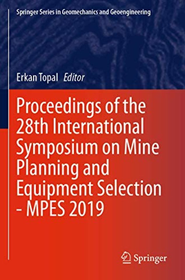 Proceedings of the 28th International Symposium on Mine Planning and Equipment Selection - MPES 2019
