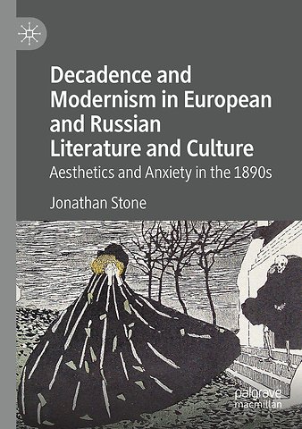 Decadence and Modernism in European and Russian Literature and Culture