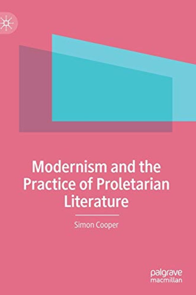 Modernism and the Practice of Proletarian Literature