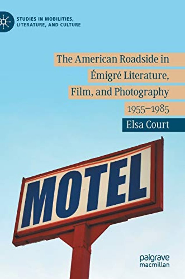 The American Roadside in Émigré Literature, Film, and Photography