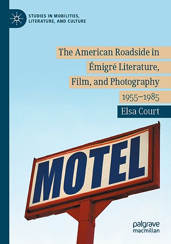 The American Roadside in Émigré Literature, Film, and Photography