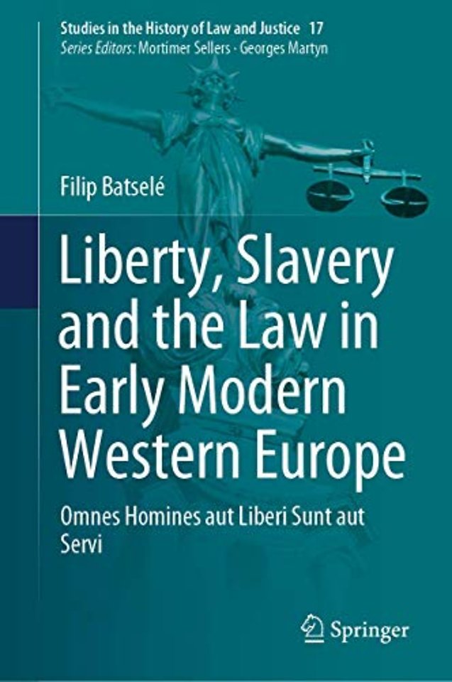 Liberty, Slavery and the Law in Early Modern Western Europe